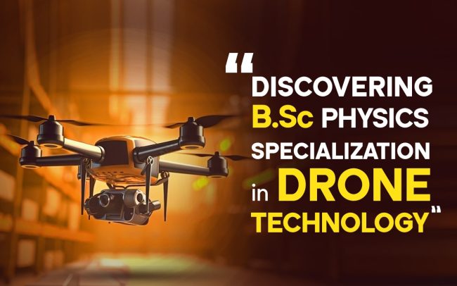 Discovering B.Sc Physics Specialization in Drone Technology-min Drone Technology