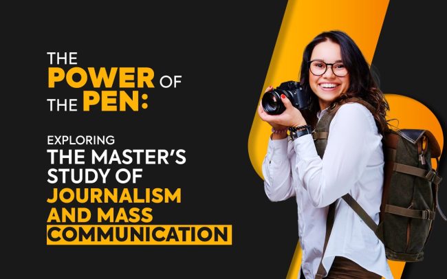 The Power of the Pen Exploring the Master’s Study of Journalism and Mass Communication.-min