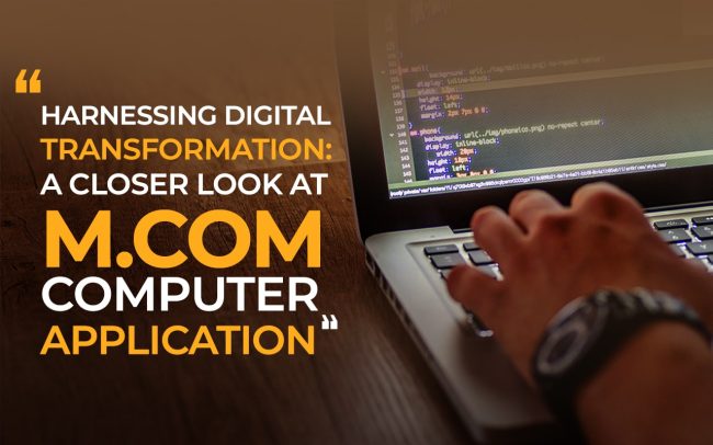 Harnessing Digital Transformation A Closer Look at M.Com Computer Application-min M. Com
