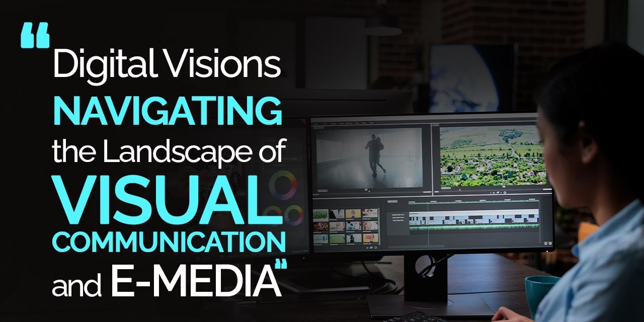 Digital Visions Navigating the Landscape of Visual Communication and E